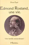 Edmond Rostand, une vie. «Une famille extraordinaire» sinopsis y comentarios
