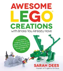 awesome lego creations with bricks you already have book cover image
