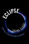 Eclipse — Journeys to the Dark Side of the Moon