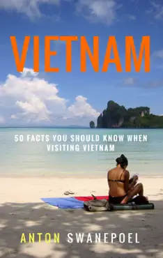vietnam: 50 facts you should know when visiting vietnam imagen de la portada del libro