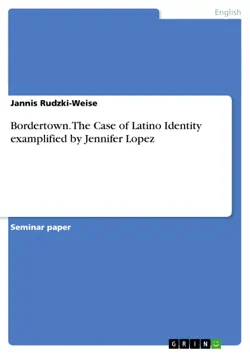 bordertown. the case of latino identity examplified by jennifer lopez book cover image