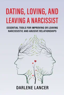 dating, loving, and leaving a narcissist: essential tools for improving or leaving narcissistic and abusive relationships book cover image