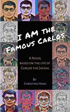 i am the famous carlos: a novel based on the life of carlos the jackal, the world's first celebrity terrorist imagen de la portada del libro