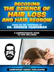 Decoding The Science Of Hair Loss And Hair Regrow - Based On The Teachings Of Dr. Andrew Huberman synopsis, comments