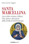 Santa Marcellina. Una nobile romana a Milano synopsis, comments