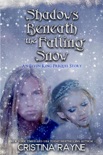 Shadows Beneath the Falling Snow: An Elven King Prequel Story book summary, reviews and download