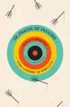 In Praise of Failure book summary, reviews and download