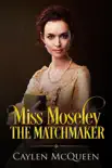 Miss Moseley the Matchmaker synopsis, comments