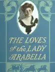 The Loves of the Lady Arabella. 1898 synopsis, comments