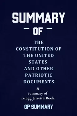 summary of the constitution of the united states and other patriotic documents by gregg jarrett imagen de la portada del libro
