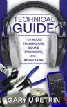 Technical Guide for Audio Technicians, Sound Engineers, and Musicians (Beginner to Intermediate) sinopsis y comentarios