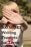 300 More Writing Prompts for Teens synopsis, comments