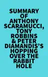Summary of Anthony Scaramucci, Tony Robbins & Peter Diamandis's Hopping over the Rabbit Hole sinopsis y comentarios
