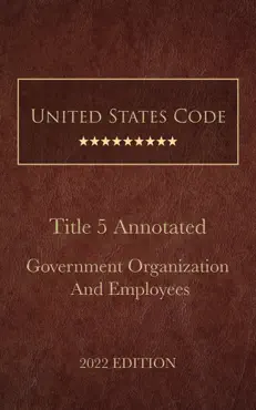 united states code annotated 2022 edition title 5 government organization and employees book cover image