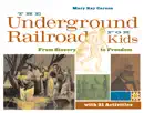 The Underground Railroad for Kids book summary, reviews and download