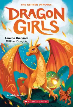 azmina the gold glitter dragon (dragon girls #1) book cover image