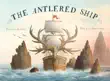 The Antlered Ship synopsis, comments