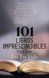 101 Libros Imprescindibles Para Leer En Tu Vida sinopsis y comentarios