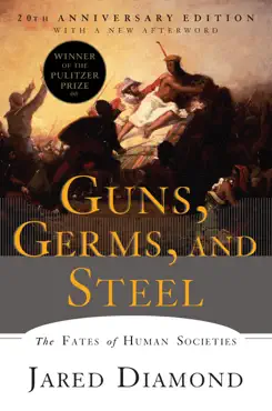 guns, germs, and steel: the fates of human societies (20th anniversary edition) book cover image