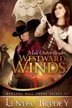 Mail Order Bride: Westward Winds (Montana Mail Order Brides: Book 1) book summary, reviews and download