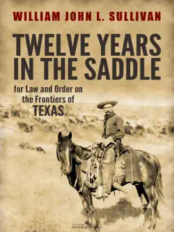 twelve years in the saddle for law and order on the frontiers of texas book cover image