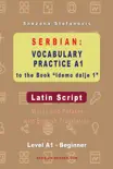Serbian: Vocabulary Practice A1 to the Book “Idemo dalje 1” - Latin Script sinopsis y comentarios