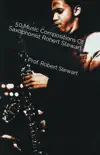 50 Music Compositions Of Saxophonist Robert Stewart synopsis, comments