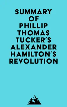 summary of phillip thomas tucker's alexander hamilton's revolution imagen de la portada del libro