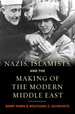 nazis, islamists, and the making of the modern middle east book cover image