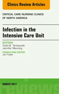 infection in the intensive care unit, an issue of critical care nursing clinics of north america book cover image