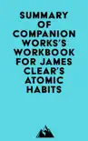 Summary of Companion Works's Workbook for James Clear's Atomic Habits sinopsis y comentarios