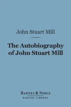 the autobiography of john stuart mill (barnes & noble digital library) imagen de la portada del libro