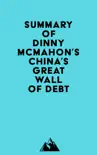 Summary of Dinny McMahon's China's Great Wall Of Debt sinopsis y comentarios