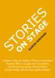 Stories on Stage: Children's Plays for Reader's Theater (or Readers Theatre), With 15 Scripts from 15 Authors, Including Louis Sachar, Nancy Farmer, Russell Hoban, Wanda Gag, and Roald Dahl sinopsis y comentarios