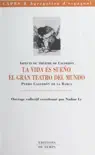 Aspects du théâtre de Calderón : «La vida es sueño», «El gran teatro del mundo», Pedro Calderón de la Barca sinopsis y comentarios