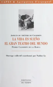 aspects du théâtre de calderón : «la vida es sueño», «el gran teatro del mundo», pedro calderón de la barca imagen de la portada del libro