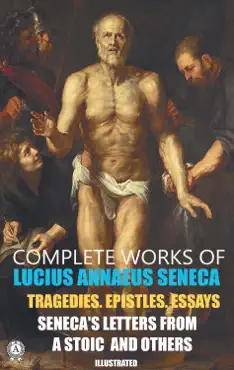 complete works of lucius annaeus seneca. illustrated book cover image