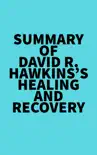 Summary of David R. Hawkins 's Healing and Recovery sinopsis y comentarios