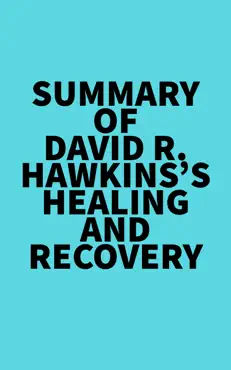 summary of david r. hawkins 's healing and recovery imagen de la portada del libro