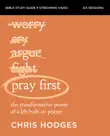 Pray First Bible Study Guide plus Streaming Video synopsis, comments