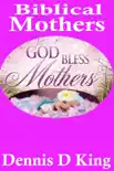 Biblical Mothers synopsis, comments