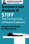 Summary and Analysis of Stiff: The Curious Lives of Human Cadavers sinopsis y comentarios