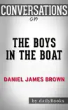 The Boys in the Boat: by Daniel James Brown: Conversation Starters sinopsis y comentarios