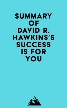 summary of david r. hawkins's success is for you imagen de la portada del libro