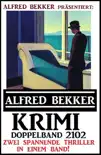 Krimi Doppelband 2102 - Alfred Bekker präsentiert zwei spannende Thriller in einem Band sinopsis y comentarios
