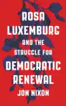 Rosa Luxemburg and the Struggle for Democratic Renewal sinopsis y comentarios