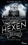 Die letzten Hexen von Berlin - Der finstere Gang synopsis, comments