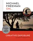 Michael Freeman On... Creative Exposure synopsis, comments