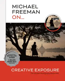michael freeman on... creative exposure book cover image