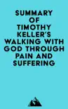 Summary of Timothy Keller's Walking with God through Pain and Suffering sinopsis y comentarios